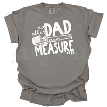 Load image into Gallery viewer, no other dad can measure up