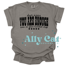 Load image into Gallery viewer, dear mama you are enough