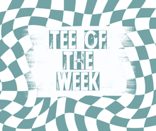 Load image into Gallery viewer, TEE OF THE WEEK