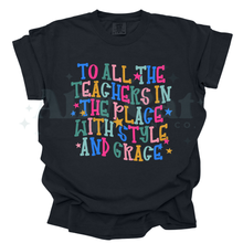 Load image into Gallery viewer, to all the teachers in the place with style and grace
