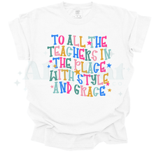 Load image into Gallery viewer, to all the teachers in the place with style and grace
