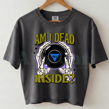 Load image into Gallery viewer, am i dead inside

