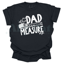 Load image into Gallery viewer, no other dad can measure up
