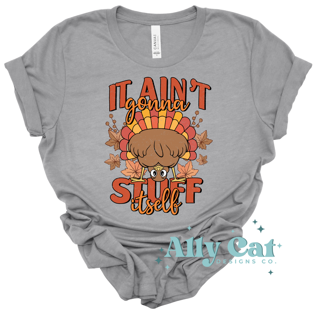 it ain't gonna stuff itself