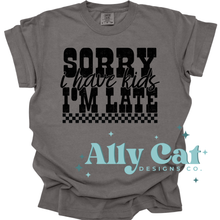 Load image into Gallery viewer, sorry im late i have kids tee
