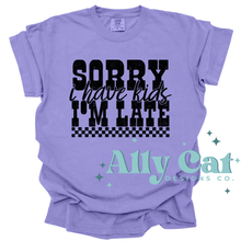 Load image into Gallery viewer, sorry im late i have kids tee
