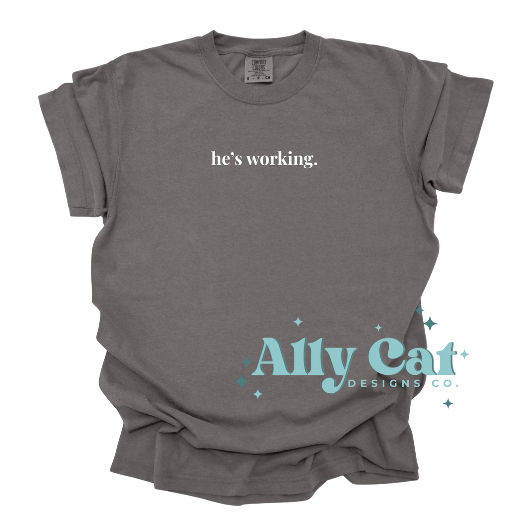 he's working tee
