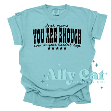 Load image into Gallery viewer, dear mama you are enough
