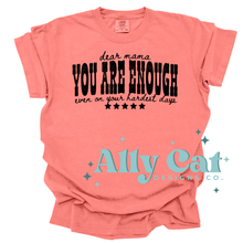 Load image into Gallery viewer, dear mama you are enough
