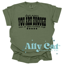 Load image into Gallery viewer, dear mama you are enough
