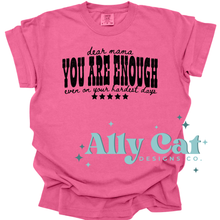 Load image into Gallery viewer, dear mama you are enough
