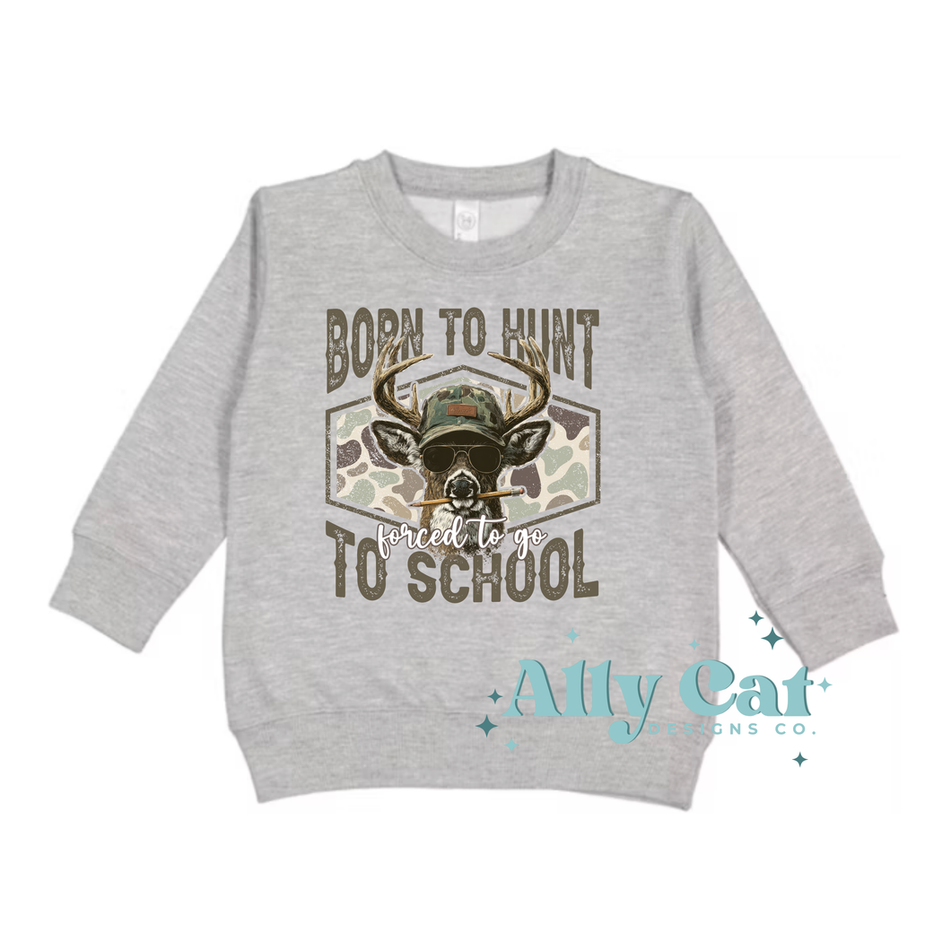 born to hunt forced to go to school crewneck