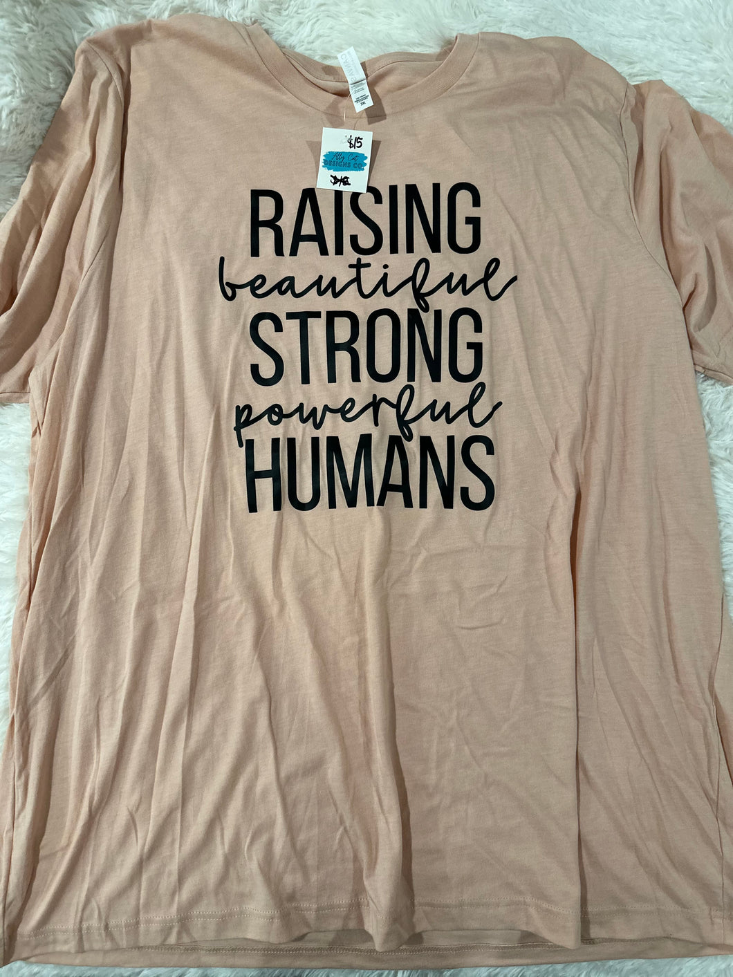 Raising Beautiful, Strong, Powerful Humans T-Shirt - 3XL