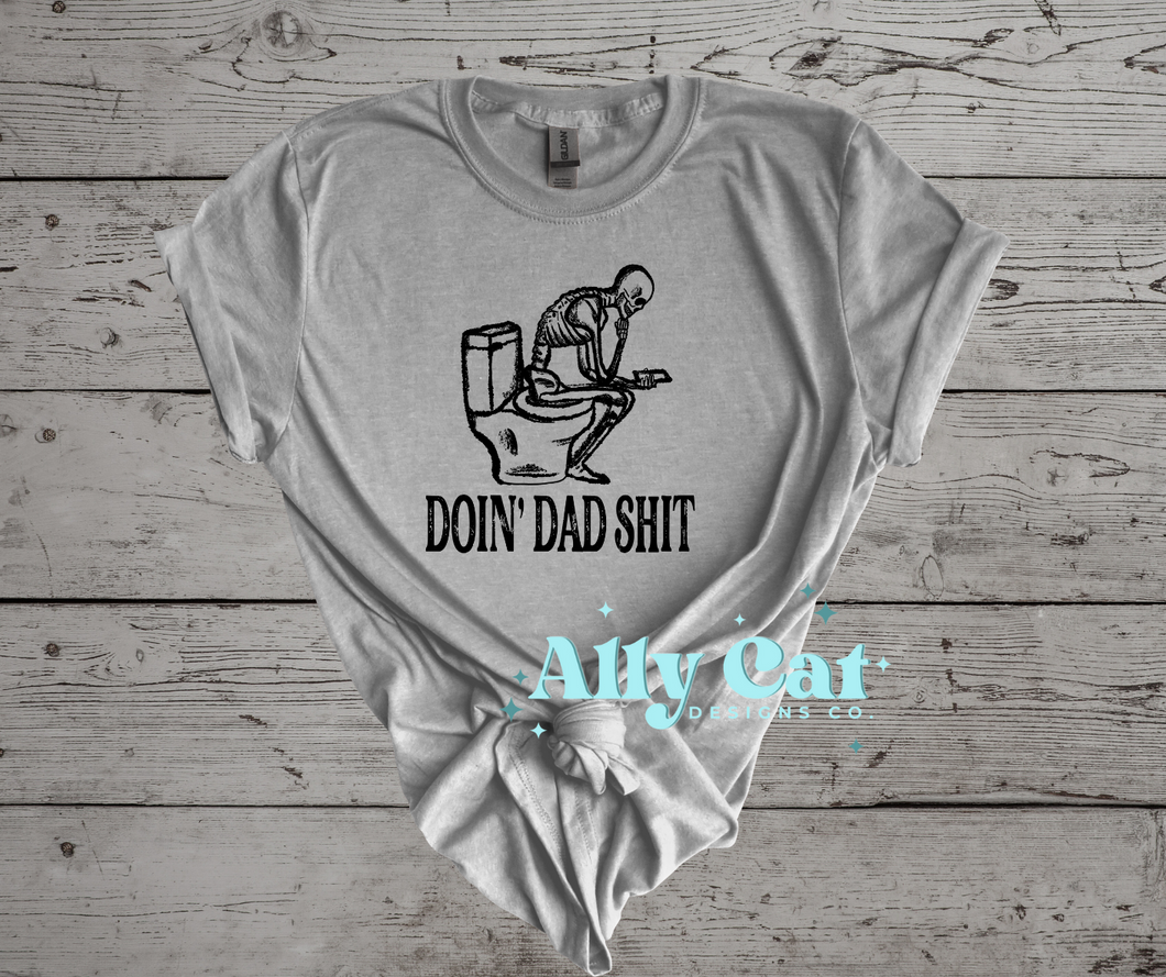 Doin Dad Shit T-Shirt
