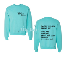 Load image into Gallery viewer, Dear Person Behind Me, You Matter Crewneck
